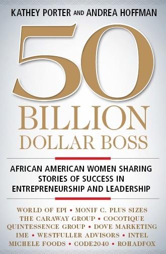 50 Billion Dollar Boss: African American Women Sharing Stories of Success in Entrepreneurship and Leadership